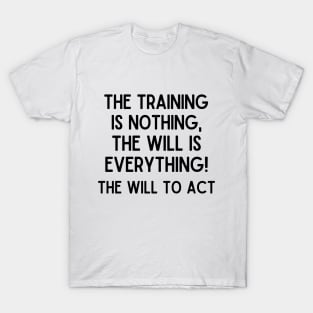 The will to act T-Shirt